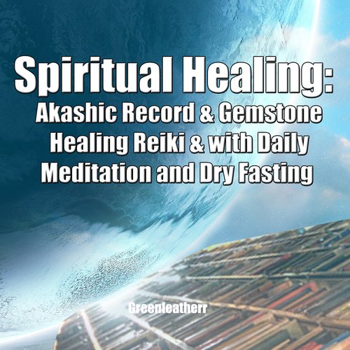 Spiritual Healing: Akashic Record & Gemstone Healing Reiki & with Daily Meditation  and Dry Fasting