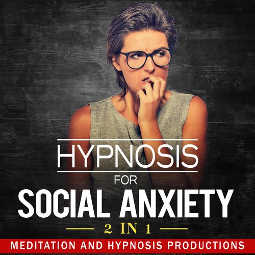 Hypnosis for Social Anxiety 2 in 1