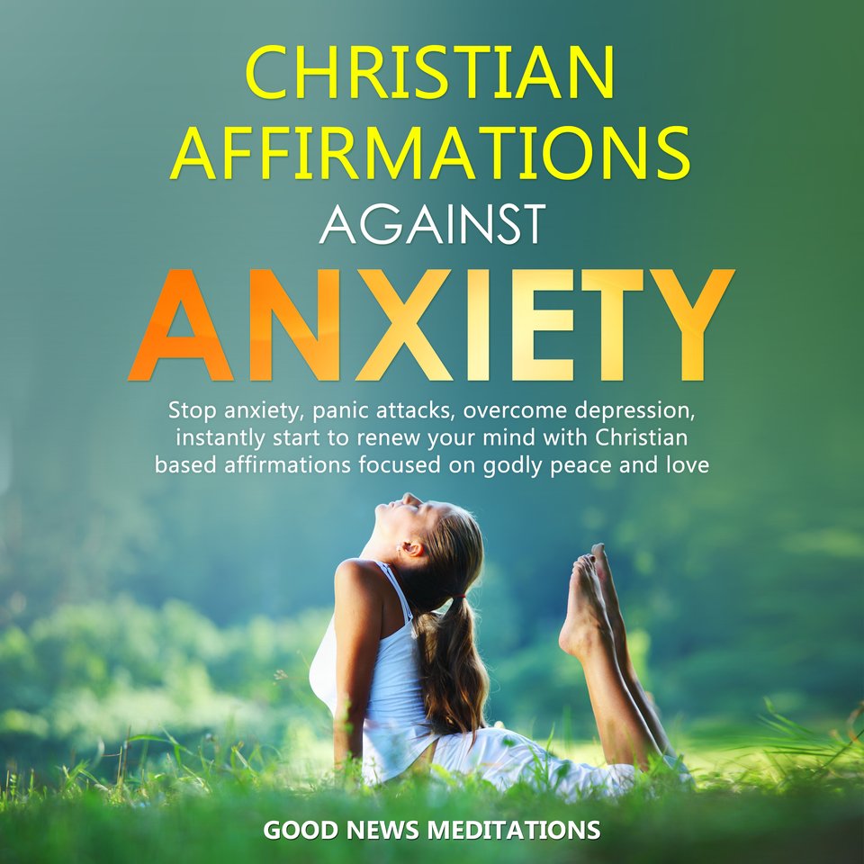 Christian Affirmations against Anxiety Audiobook, by