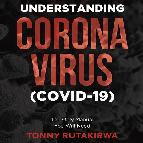 Understanding Corona Virus (COVID-19)