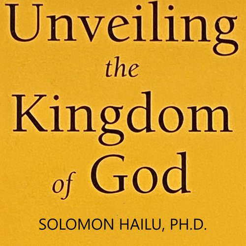 Unveiling the Kingdom of God