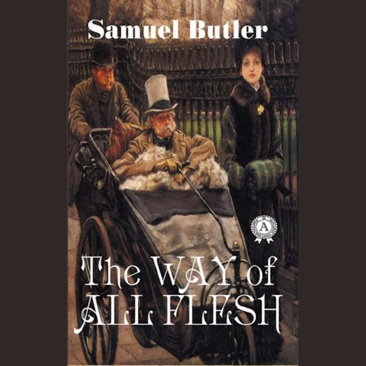 Way of All Flesh, The - Samuel Butler