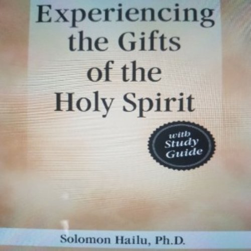 Experiencing the Gifts of the Holy Spirit