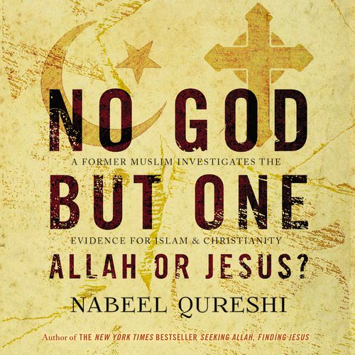 No God but One: Allah or Jesus?