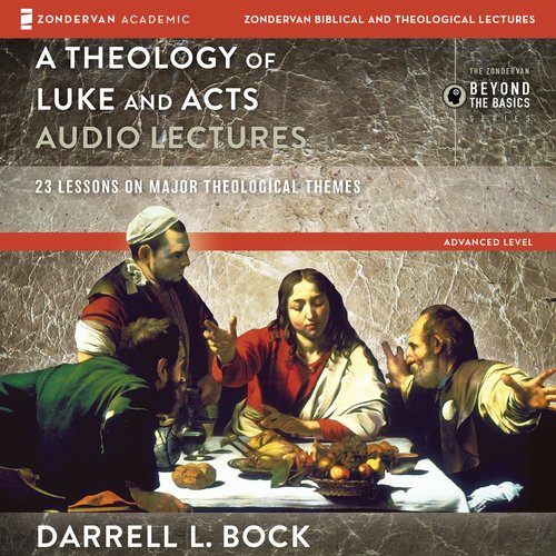 Theology of Luke and Acts A: Audio Lectures