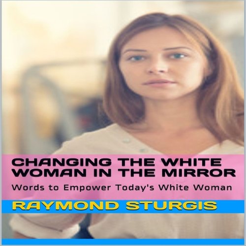 Changing the White Woman in the Mirror