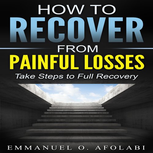 How to Recover From Painful Losses