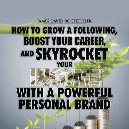 How to Grow a Following Boost your Career and Skyrocket Your Income