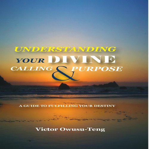 Understanding Your Divine Calling And Purpose