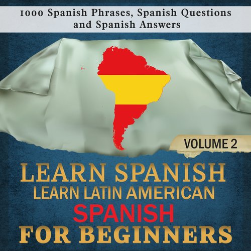 Learn Spanish: Learn Latin American Spanish for Beginners 2