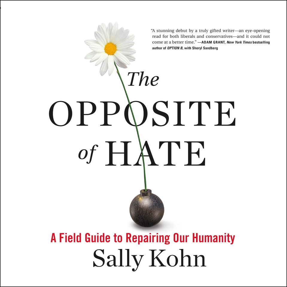 the-opposite-of-hate-a-field-guide-to-repairing-our-humanity-by-sally-kohn