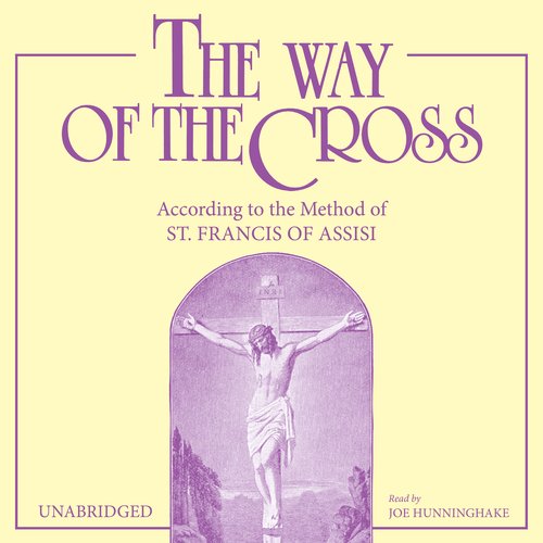 Way of the Cross The: According to the Method of St. Francis of Assisi