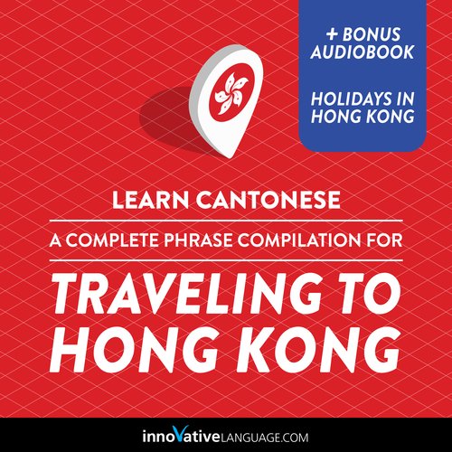 Learn Cantonese: A Complete Phrase Compilation for Traveling to Hong Kong