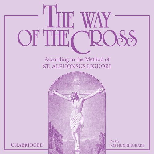 Way of the Cross The: According to the Method of St. Alphonsus Liguori