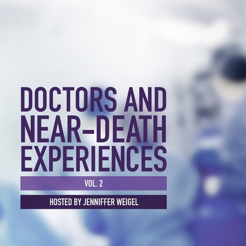 Doctors and Near-Death Experiences Vol. 2