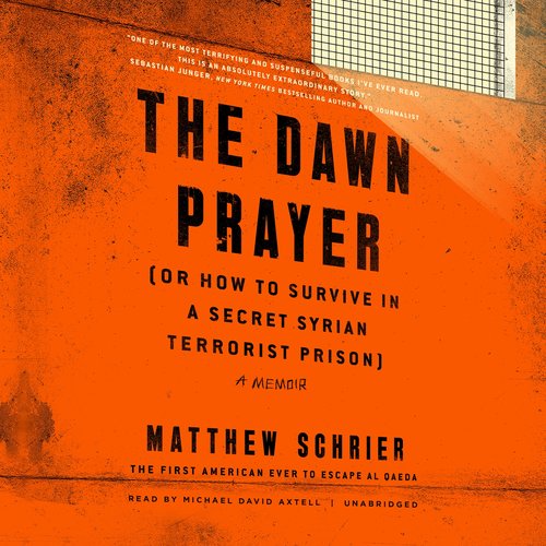 Dawn Prayer The (or How to Survive in a Secret Syrian Terrorist Prison)