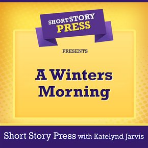 Short Story Press Presents A Winters Morning thumbnail