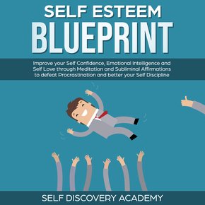 Self Esteem Blueprint: Improve your Self Confidence Emotional Intelligence and Self Love through Meditation and Subliminal Affir thumbnail