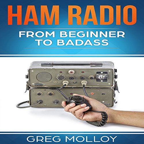 Ham Radio: from Beginner to Badass (Ham Radio ARRL ARRL exam Ham Radio Licence)