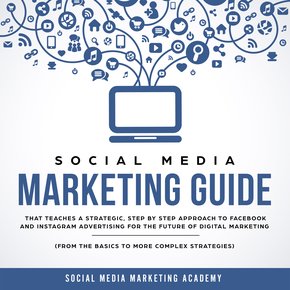 Social Media Marketing Guide that teaches a Strategic Step by Step Approach to Facebook and Instagram Advertising for the Future thumbnail