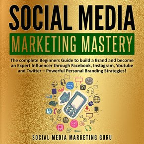Social Media Marketing Mastery: The complete Beginners Guide to build a Brand and become an Expert Influencer through Facebook I thumbnail