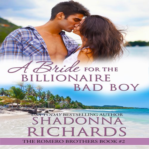 Bride for the Billionaire Bad Boy A - The Romero Brothers Book 2