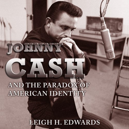 Johnny Cash and the Paradox of American Identity