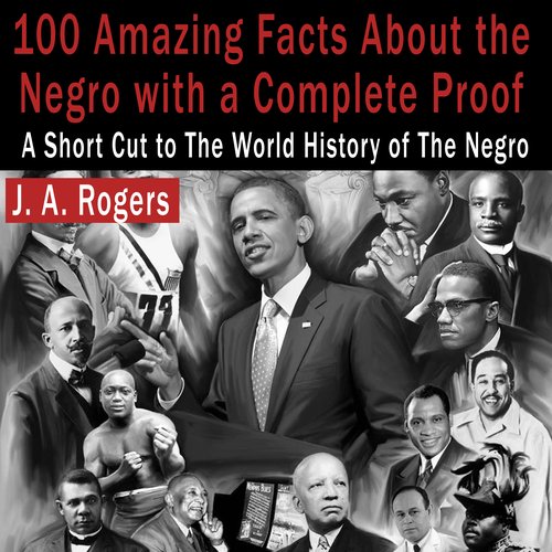 100 Amazing Facts About the Negro with Complete Proof