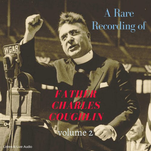 Rare Recording of Father Charles Coughlin A - Vol. 2