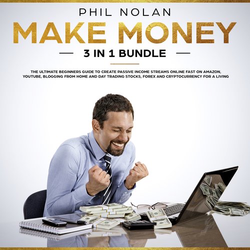 Make Money 3 in 1 Bundle: The ultimate Beginners Guide to create passive Income Streams Online fast on Amazon Youtube blogging f