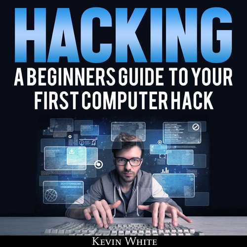 Hacking: A Beginners Guide To Your First Computer Hack; Learn To Crack A Wireless Network Basic Security Penetration Made Easy a