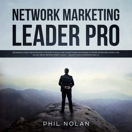 Network Marketing Pro: Beginners Guide for Introverts on how to build a Network Marketing Business Empire recruiting People on S