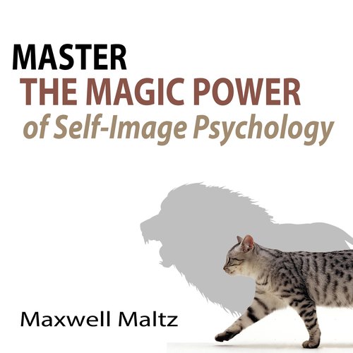 Master the Magic Power of Self-Image Psychology