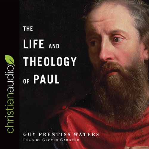 The Life and Theology of Paul