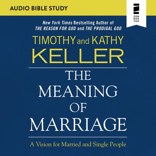 Meaning of Marriage Audio Study The: A Vision for Married and Single People