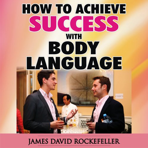 How to Achieve Success with Body Language