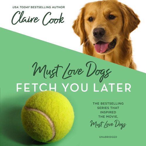 Must Love Dogs: Fetch You Later