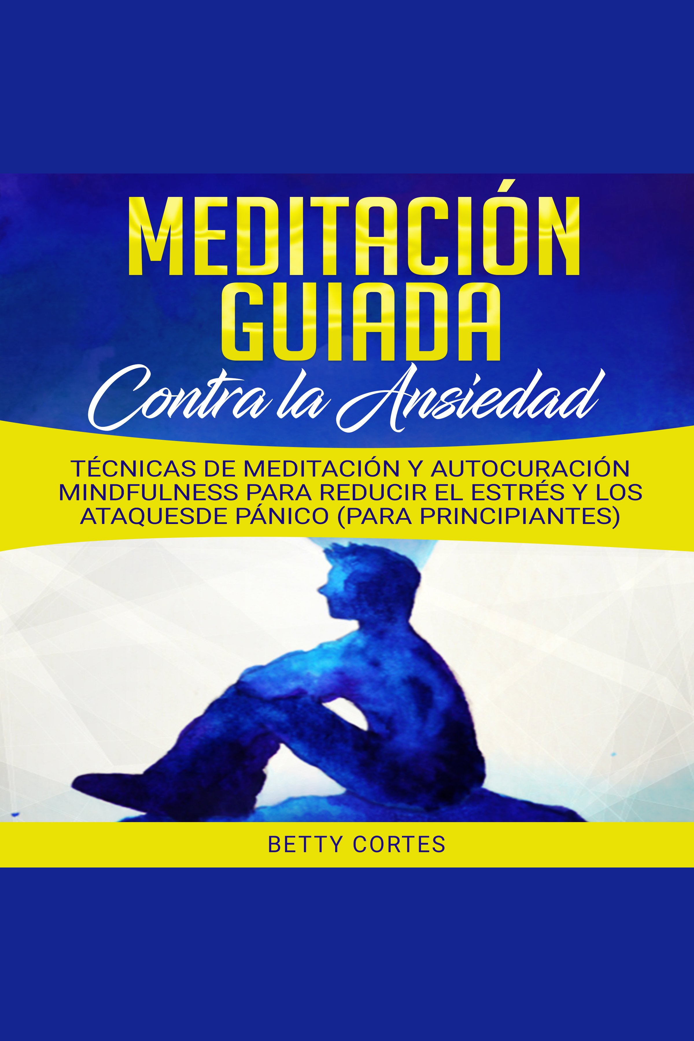 Meditación Guiada Contra La Ansiedad: Técnicas De Meditación Y ...