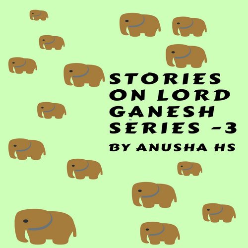 Stories on lord Ganesh series -3