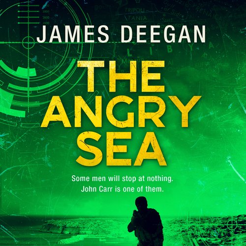 Angry Sea The: The gripping breathtaking new military thriller from the ex-SAS author of ONCE A PILGRIM (John Carr Book 2)