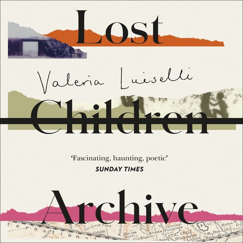 Lost Children Archive: Winner OF THE DUBLIN LITERARY AWARD 2021