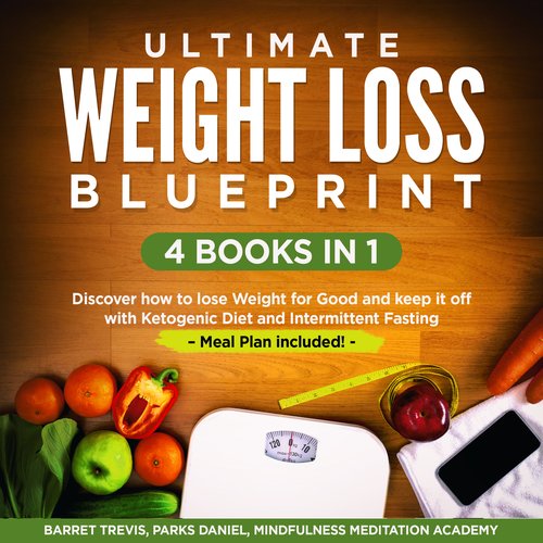 Ultimate Weight Loss Blueprint - 4 Books in 1: Discover how to lose Weight for Good and keep it off with Ketogenic Diet and Inte