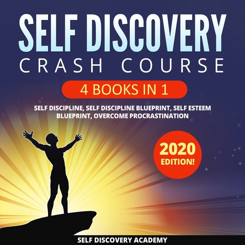 Self Discovery Crash Course 4 Books in 1: It includes: Self Discipline Self Discipline Blueprint Self Esteem Blueprint Overcome 