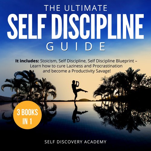 Ultimate Self Discipline Guide The - 3 Books in 1: It includes: Stoicism Self Discipline Self Discipline Blueprint - Learn how t