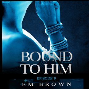 Bound to Him - Episode 9 thumbnail