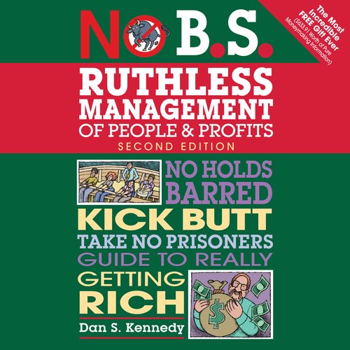 No B.S. Ruthless Management of People and Profits