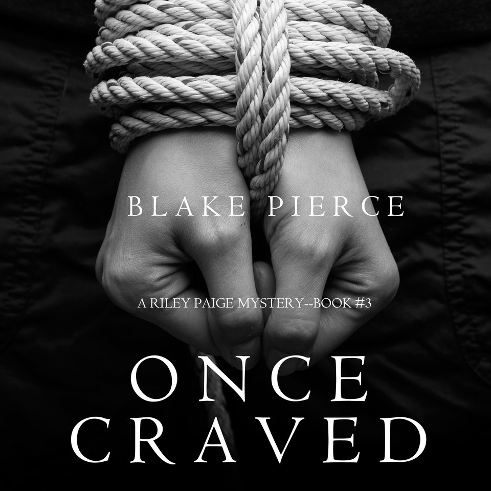 Once Craved (A Riley Paige MysteryBook 3) Audiobook, by Blake Pierce
