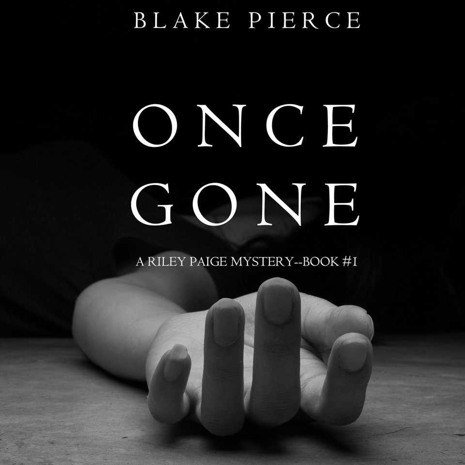 Once Gone (A Riley Paige Mystery–Book 1) by Blake Pierce