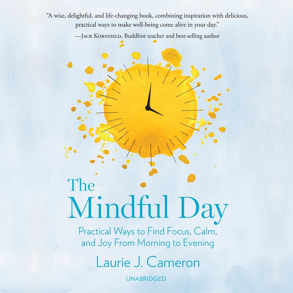 The Mindful Day by Laurie J. Cameron