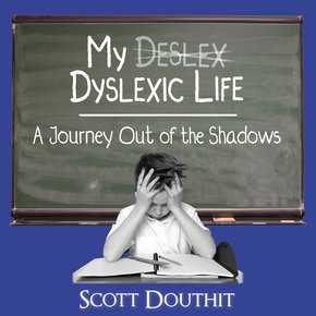 My Dyslexic Life: A Journey Out of the Shadows thumbnail